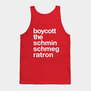 Boycott the Schminschmegratron Tank Top